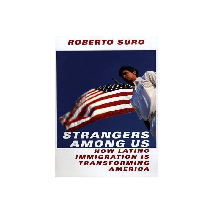 Strangers among Us : How Latino Immigration Is Transforming America